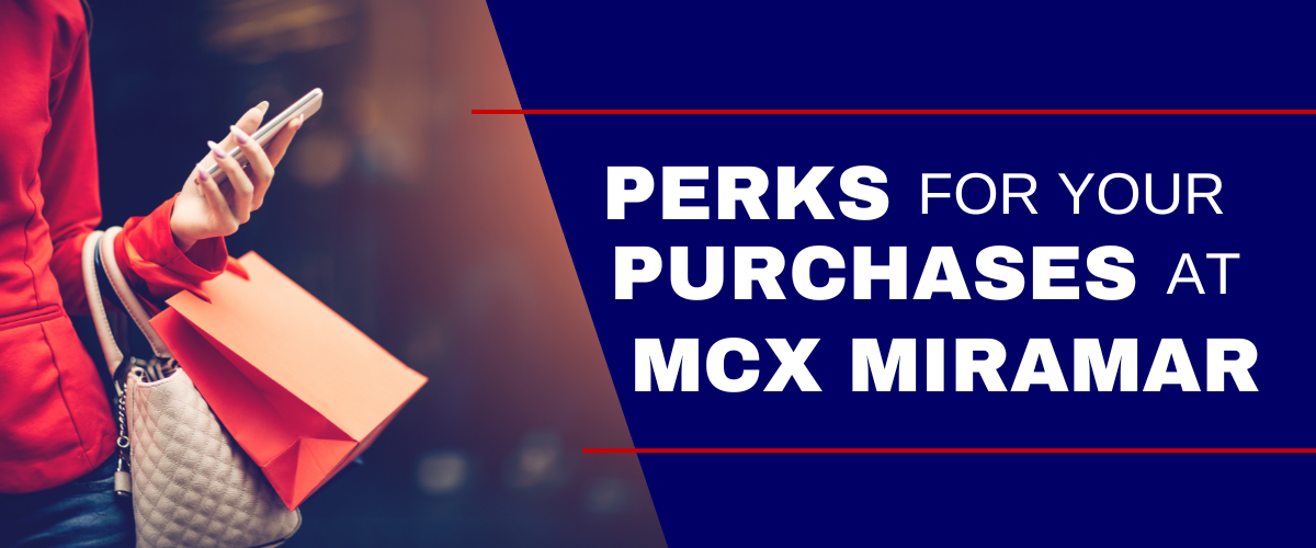 Perks for Your Purchases at MCX Miramar